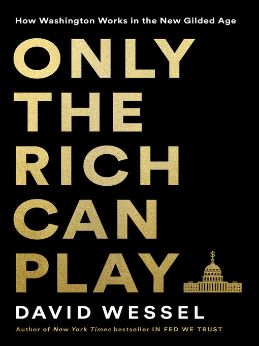 Title details for Only the Rich Can Play by David Wessel - Wait list